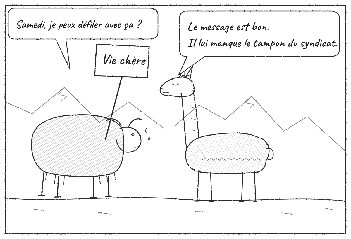 Dessin au crayon, en noir et blanc. Dans la montagne, à gauche, le yak, essoufflé, tient un panneau « Vie chère » ; à droite, Zénon le lama, de profil, yeux clos, lui fait face. Le yak demande : « Samedi, je peux défiler avec ça ? » Zénon répond : « Le message est bon. Il lui manque le tampon du syndicat. »